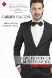 A Weekend of Misbehaving by Carmen Falcone