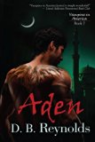 Aden: Vampires In America (Volume 7) by D.B. Reynolds