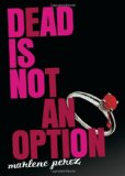 Dead Is Not An Option by Marlene Perez