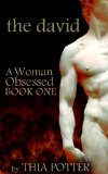 The David (A Woman Obsessed) by Thia Potter