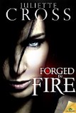 Forged in Fire (The Vessel Trilogy) by Juliette Cross