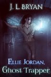 Ellie Jordan, Ghost Trapper by JL Bryan