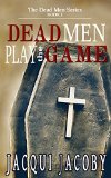 Dead Men Play the Game (The Dead Men Series Book 1) by Jacqui Jacoby