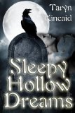Click here to read the review of Sleepy Hollow Dreams by Taryn Kincaid
