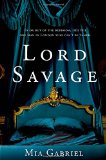 Lord Savage (The Savage Trilogy) by Mia Gabriel