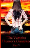 The Vampire Hunter's Daughter: Part V: Living With Vampires (Volume 5) by Jennifer Malone Wright