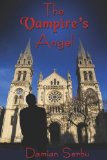Click here to read the review of The Vampire's Angel by Damian Serbu