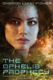 The Ophelia Prophecy by Sharon Lynn Fisher