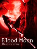 Click here to read the review of Blood Moon by Heather Kuehl