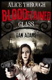Alice Through Blood-stained Glass by Dan Adams