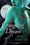 Click here to read the review of Changeling Dream by Dani Harper