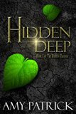 Hidden Deep: Book 1 of The Hidden Trilogy (Fantasy) (The HiddenTrilogy) by Amy Patrick