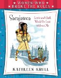 Women Who Broke the Rules: Sacajawea by Kathleen Krull