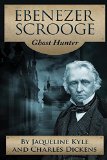 Ebenezer Scrooge: Ghost Hunter by Jaqueline Kyle