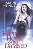 Happy Hour of the Damned by Mark Henry