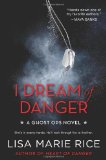 I Dream of Danger: A Ghost Ops Novel (Ghost Ops Novels) by Lisa Marie Rice