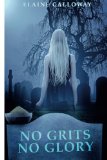 No Grits No Glory: Southern Ghosts Series, Book One (The Southern Ghosts Series) (Volume 1) by Elaine Calloway