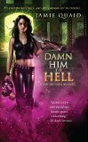 Damn Him to Hell (Saturn's Daughter) by Jamie Quaid