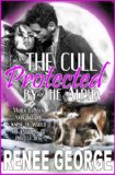 Protected by the Alpha: a BBW Werewolf Shifter Romance (The Cull Book 2) by Renee George