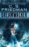 Dreamwalker: Book One of Dreamwalker by C.S. Friedman