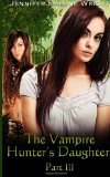 The Vampire Hunter's Daughter Part: III: Becoming (Volume 3) by Jennifer Malone Wright