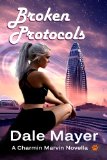 Broken Protocols (Charmin Marvin Series Book 1) by Dale Mayer