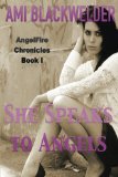 She Speaks to Angels by Ami Blackwelder