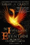 The Illusions of Eventide: The House of Crimson and Clover Volume 1 by Sarah M. Cradit