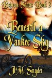 Between States Book 2: Beneath a Yankee Sky by J.M. Snyder