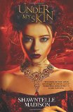 Under My Skin (The Immortality Strain Series) (Volume 1) by Shawntelle Madison