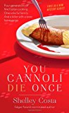You Cannoli Die Once (Miracolo Mysteries) by Shelley Costa