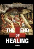 The End of Healing by Jim Bailey