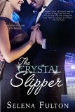 The Crystal Slipper (Entangled Covet) by Selena Fulton