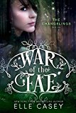 The Changelings (War of the Fae Book 1) by Elle Casey