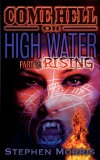 Click here to read the review of Come Hell or High Water, Part 2: Rising by Stephen Morris