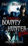 The Supernatural Bounty Hunter Files: Smoke Rising (Book 1 of 10) by Craig Halloran
