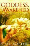 Goddess, Awakened (The Goddess Connection) by Cate Masters