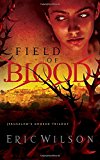 Field of Blood (Jerusalem's Undead Trilogy, Book 1) by Eric Wilson