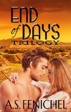 End of Days Trilogy by A. S. Fenichel