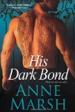Click here to read the review of His Dark Bond by Anne Marsh