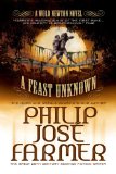 A Feast Unknown (Secrets of the Nine #1 - Wold Newton Parallel Universe) (Memoirs of Lord Grandrith) by Jose Farmmer