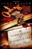 Click here to read the review of The Secret History of Elizabeth Tudor, Vampire Slayer by Lucy Weston