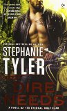 Dire Needs: A Novel of the Eternal Wolf Clan by Stephanie Tyler