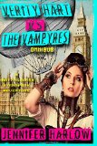 Verity Hart Vs. The Vampyres Omnibus (A Hart/McQueen Steampunk Adventure) (Volume 1) by Jennifer Harlow