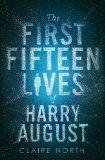 The First Fifteen Lives of Harry August by Claire North