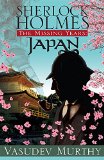 Sherlock Holmes, The Missing Years: Japan by Vasudev Murthy