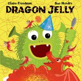Dragon Jelly by Claire Freedman