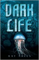 Click this image now to buy your copy of Dark Life by Kat Falls