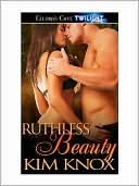 Click this image now to buy your copy of Ruthless Beauty by Kim Knox