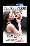 Click this image now to buy your copy of Bad Dog and the Babe by Cricket Starr